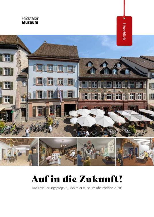 Auf in die Zukunft! Das Erneuerungsprojekt "Fricktaler Museum Rheinfelden 2030"